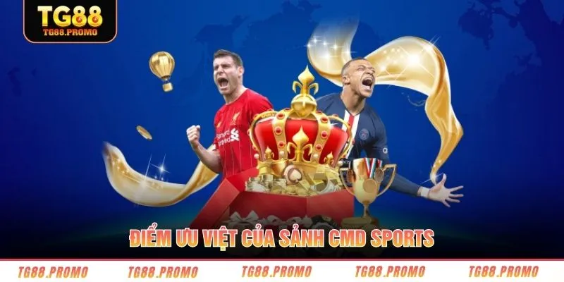 Điểm ưu việt của sảnh CMD Sports