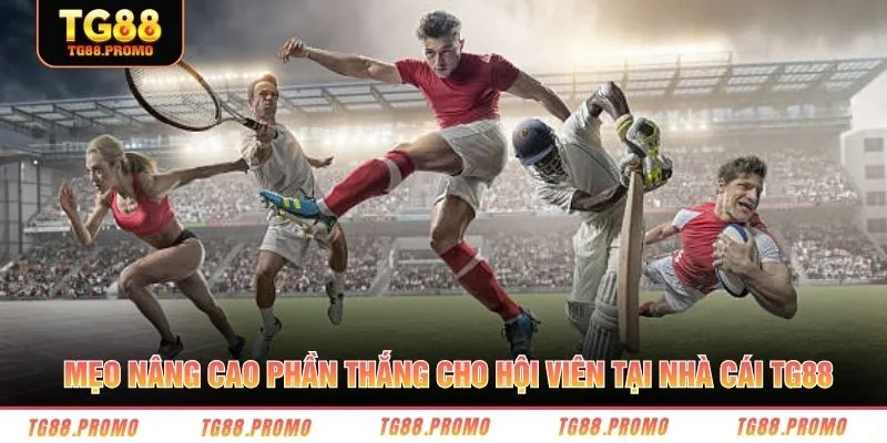 Mẹo nâng cao phần thắng cho hội viên tại nhà cái TG88 