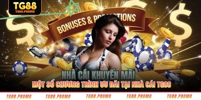 Một số chương trình ưu đãi tại nhà cái TG88 