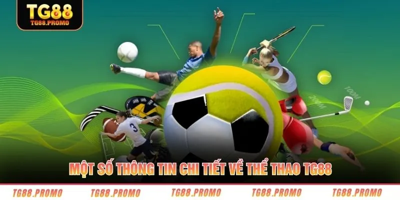 Một số thông tin chi tiết về thể thao TG88 