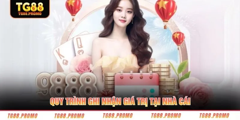 Quy trình ghi nhận giá trị tại nhà cái 