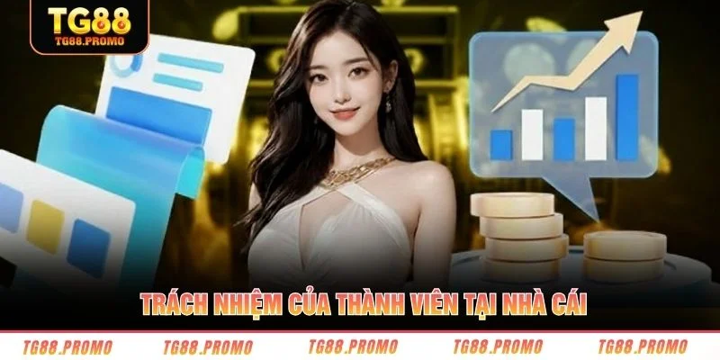 Trách nhiệm của thành viên tại nhà cái 