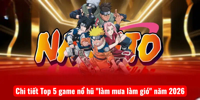 Chi tiết Top 5 game nổ hũ "làm mưa làm gió" năm 2026
